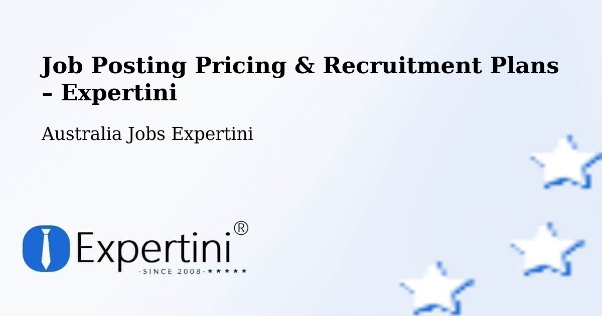 Job Posting Pricing & Recruitment Plans – Legana - Legana, Australia Jobs Expertini
